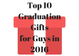 Top 10 Best Graduation Gifts for Guys